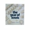 Hachette Book Group Rigging & Sailmaking Tools The Year Of Knots